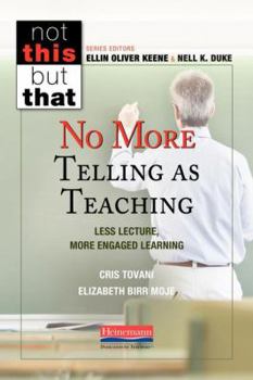 Paperback No More Telling as Teaching: Less Lecture, More Engaged Learning Book