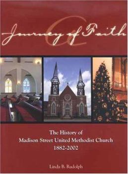 Hardcover A Journey of Faith: The History of Madison Street United Methodist Church, 1882-2002 Book