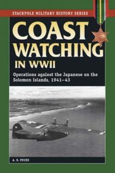 Paperback Coast Watching in World War II: Operations Against the Japanese on the Solomon Islands, 1941-43 Book