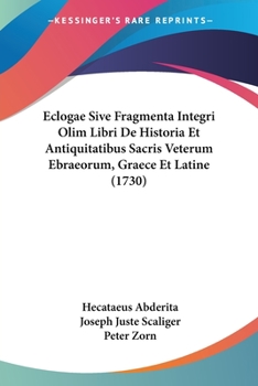 Paperback Eclogae Sive Fragmenta Integri Olim Libri De Historia Et Antiquitatibus Sacris Veterum Ebraeorum, Graece Et Latine (1730) Book