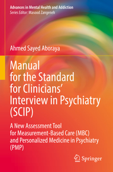 Paperback Manual for the Standard for Clinicians' Interview in Psychiatry (Scip): A New Assessment Tool for Measurement-Based Care (Mbc) and Personalized Medici Book
