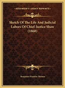 Sketch Of The Life And Judicial Labors Of Chief-Justice Shaw