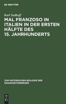Hardcover Mal Franzoso in Italien in Der Ersten Hälfte Des 15. Jahrhunderts: Ein Blatt Aus Der Geschichte Der Syphilis [German] Book