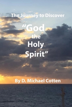 Paperback The Journey to Discover "GOD, the Holy Spirit" Book