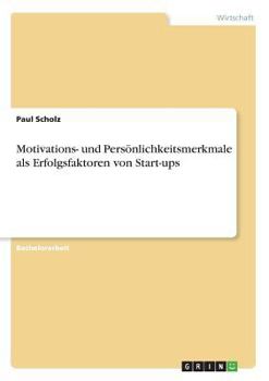 Paperback Motivations- und Persönlichkeitsmerkmale als Erfolgsfaktoren von Start-ups [German] Book