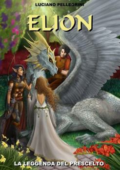 Paperback Elion - La Leggenda del Prescelto [Italian] Book