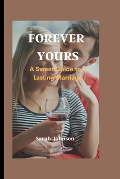 Paperback Forever Yours: A Sweet Guide to a Lasting Marriage Book