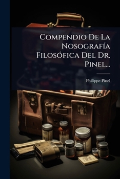 Paperback Compendio De La NosografÃ-a FilosÃ3fica Del Dr. Pinel... [Spanish] Book