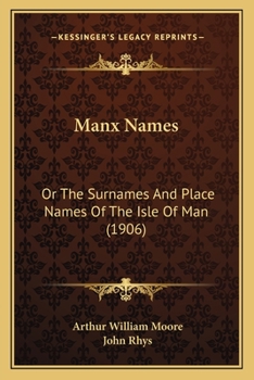 The Surnames & Place-Names of the Isle of Man. With an introd. by Professor Rhys