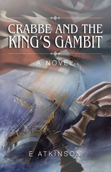 Crabbe and the Kings Gambit: A novel of survival, courage and friendship in an uncertain world.