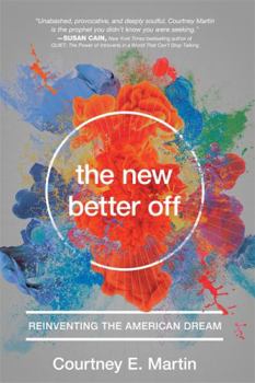 Hardcover The New Better Off: Reinventing the American Dream Book
