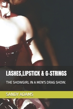 Paperback Lashes, Lipstick & G-Strings: The Showgirl in a Men's Drag Show.Edition 2 Book