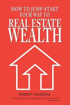 Paperback How to Jump-Start Your Way to Real Estate Wealth Book