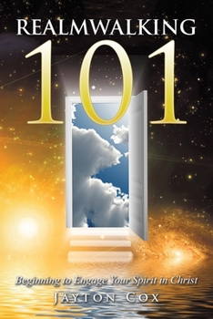 Paperback Realmwalking 101: Beginning to Engage Your Spirit in Christ Book