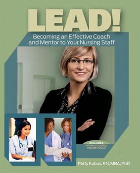 Paperback Lead!: Becoming an Effective Coach and Mentor to Your Nursing Staff Book