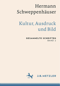 Hardcover Hermann Schweppenhäuser: Kultur, Ausdruck Und Bild: Gesammelte Schriften, Band 2 [German] Book