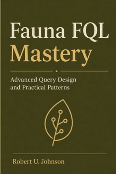 Fauna FQL Mastery: Advanced Query Design and Practical Patterns
