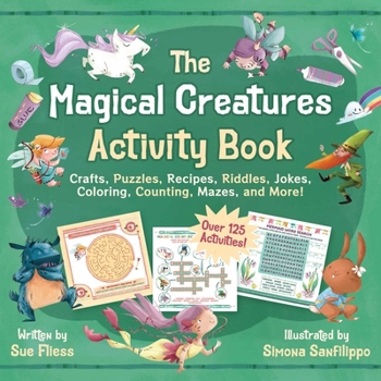 The Magical Creatures Activity Book for Kids: Crafts, Puzzles, Recipes, Riddles, Jokes, Coloring, Counting, Mazes, and More! (Magical Creatures and Crafts)