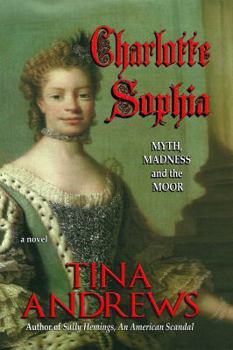 Paperback Charlotte Sophia: Myth, Madness, and the Moor Book