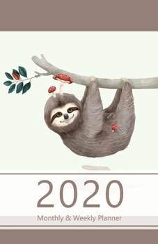 2020 Monthly & Weekly Planner: Set weekly goals and track progress with Achievements summary. Incl. also Calendar, Schedule and more. Monday start ... size) (Sloth hanging. Soft matte cover).