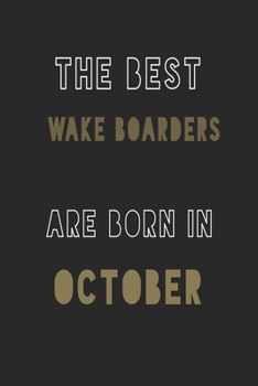 The Best wake boarders are Born in October journal: 6*9 Lined Diary Notebook, Journal or Planner and Gift with 120 pages