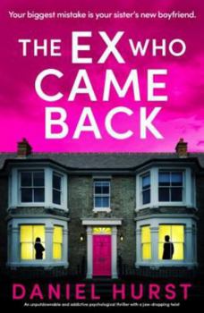 The Ex Who Came Back: An unputdownable and addictive psychological thriller with a jaw-dropping twist