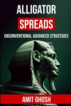 Paperback Alligator Spreads: Unconventional Advanced Strategies Book