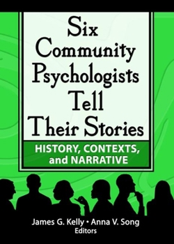 Hardcover Six Community Psychologists Tell Their Stories: History, Contexts, and Narrative Book