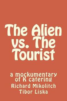 Paperback The Alien vs. The Tourist: a mockumentary of K catering Book