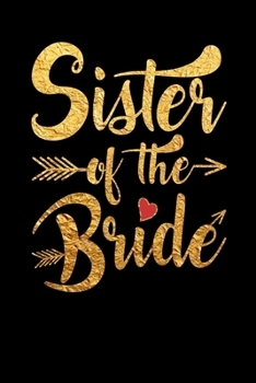 Sister Of The Bride: Wedding Party Gift Journal Notebook for Parents, Family & Friends