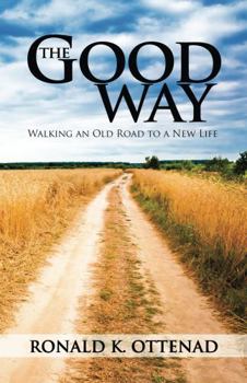 THE GOOD WAY: Walking an Old Road to a New Life