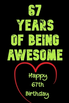 67 Years of Being Awesome Happy 67th Birthday : 67 Years Old Gift for Boys & Girls