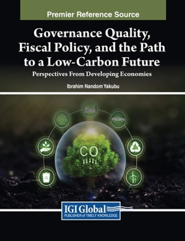 Paperback Governance Quality, Fiscal Policy, and the Path to a Low-Carbon Future: Perspectives From Developing Economies Book