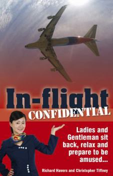 Paperback In-Flight Confidential: Ladies and Gentleman Sit Back, Relax and Prepare to Be Amused... Book