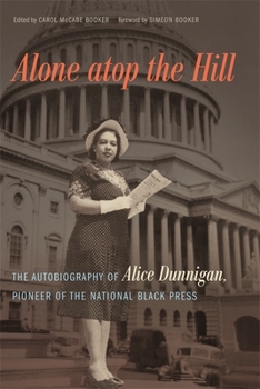 Hardcover Alone Atop the Hill: The Autobiography of Alice Dunnigan, Pioneer of the National Black Press Book
