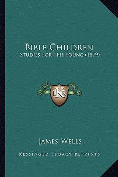 Paperback Bible Children: Studies For The Young (1879) Book