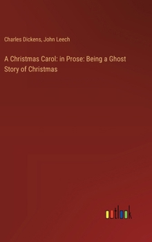 Hardcover A Christmas Carol: in Prose: Being a Ghost Story of Christmas Book
