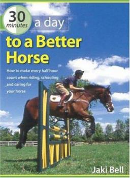 Hardcover 30 Minutes a Day to a Better Horse Book