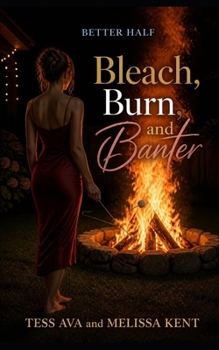 Bleach, Burn, and Banter (Better Half)