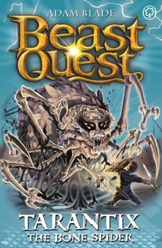 Tarantix the Bone Spider: Series 21 Book 3 - Book  of the Beast Quest
