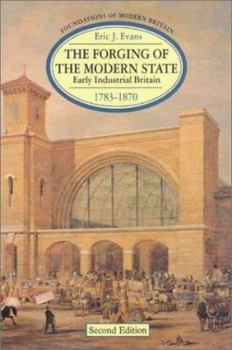 Paperback The Forging of the Modern State: Early Industrial Britain, 1783-1870 Book