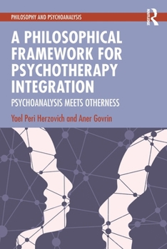 Paperback A Philosophical Framework for Psychotherapy Integration: Psychoanalysis Meets Otherness Book