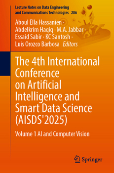 The 4th International Conference on Artificial Intelligence and Smart Data Science (AISDS'2025): Volume 1 AI and Computer Vision (Lecture Notes on ... and Communications Technologies, 286)