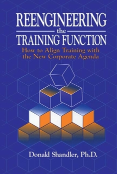 Hardcover Reengineering the Training Function: How to Align Training with the New Corporate Agenda Book