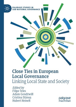 Paperback Close Ties in European Local Governance: Linking Local State and Society Book