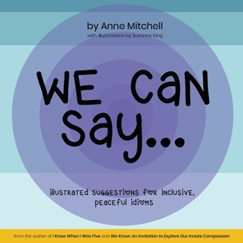 Paperback We Can Say...: Illustrated Suggestions for Inclusive, Peaceful Idioms Book