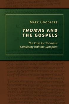 Paperback Thomas and the Gospels: The Case for Thomas's Familiarity with the Synoptics Book