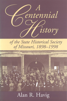 Hardcover A Centennial History of the State Historical Society of Missouri, 1898-1998 Book