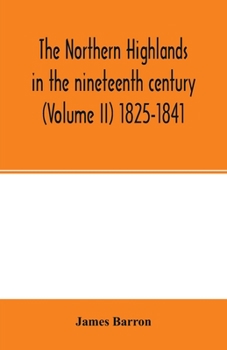 Paperback The Northern Highlands in the nineteenth century (Volume II) 1825-1841 Book