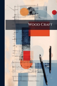 Paperback Wood Craft: A Journal Of Woodworking, With Which Is Incorporated "the Patternmaker"., Volumes 18-19 Book
